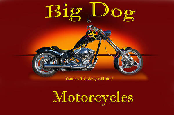 Art Art Print featuring the photograph Big Dog Motorcyle with Identification by Dave Koontz
