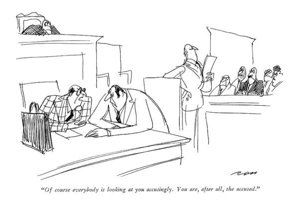 
 (lawyer To Client During Trial.) Courtroom Art Print featuring the drawing Of Course Everybody Is Looking At You Accusingly by Al Ross