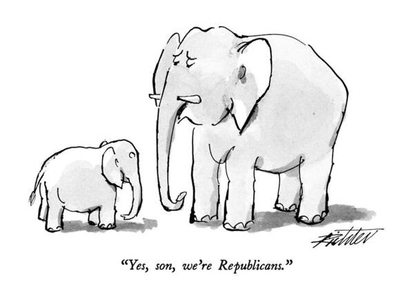 

 Elephant To His Son. Animals Art Print featuring the drawing Yes, Son, We're Republicans by Mischa Richter