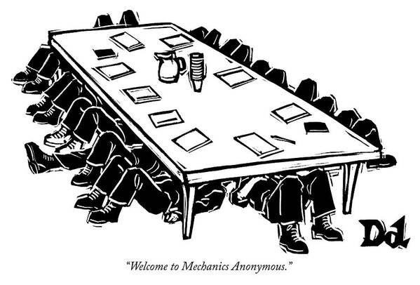 Welcome To Mechanics Anonymous. Art Print featuring the drawing Mechanics Anonymous by Drew Dernavich