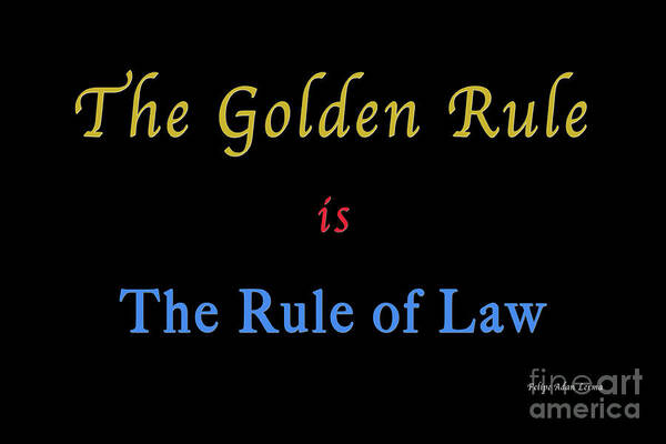 ​law Art Print featuring the photograph The Golden Rule by Felipe Adan Lerma
