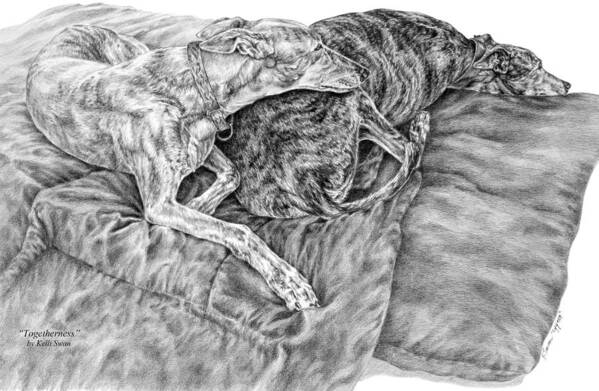 Greyhound Art Print featuring the drawing Togetherness - Greyhound Dog Art Print by Kelli Swan