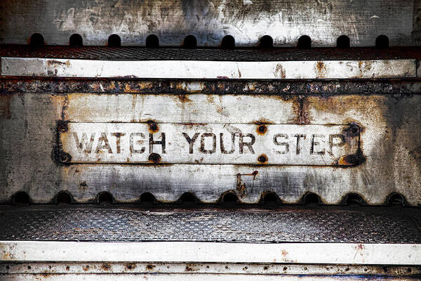 Sign Art Print featuring the photograph Watch Your Step Sign by Carol Leigh