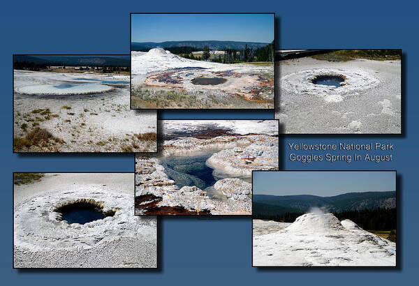 Yellowstone National Park Art Print featuring the photograph Yellowstone Park Goggles Spring In August Collage by Thomas Woolworth