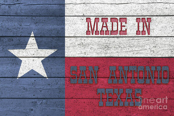 Made In San Antonio Texas Art Print featuring the digital art Made In San Antonio Texas by Imagery by Charly