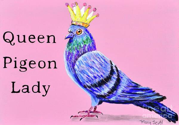 Queen Art Print featuring the painting Queen Pigeon Lady by Mary Scott