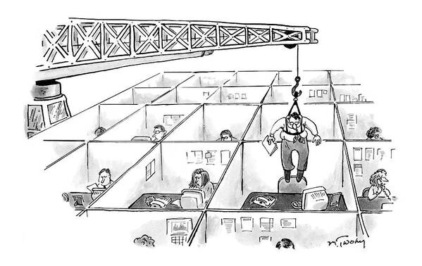 Unemployment Problems Interiors Business Management Workers

(office Worker Being Lifted From His Cubicle By And Industrial Crane.) 121646 Mtw Mike Twohy Art Print featuring the drawing New Yorker November 28th, 2005 by Mike Twohy