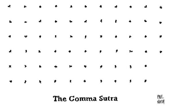Captionless. Comma Art Print featuring the drawing The Comma Sutra. Images Of Commas In Different by Paul Noth