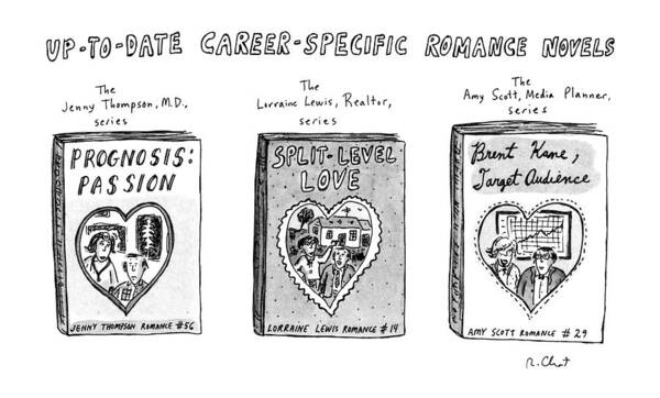 Books Art Print featuring the drawing Up-to-date Career-specific Romance Novels by Roz Chast