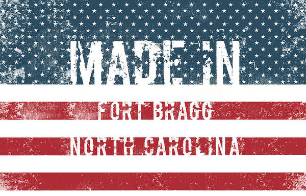 Fort Bragg Art Print featuring the digital art Made in Fort Bragg, North Carolina #1 by Tinto Designs
