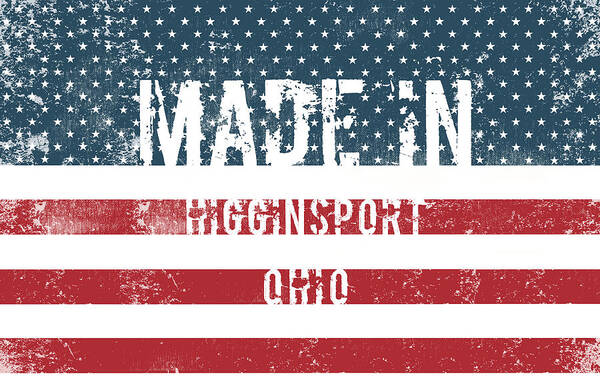 Higginsport Art Print featuring the digital art Made in Higginsport, Ohio #1 by Tinto Designs