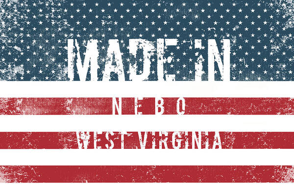 Nebo Art Print featuring the digital art Made in Nebo, West Virginia #Nebo #West Virginia by TintoDesigns