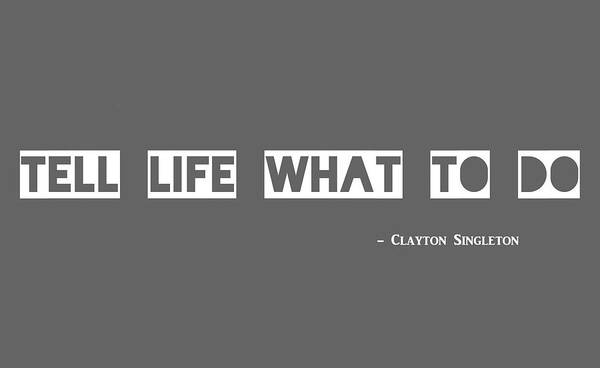  Art Print featuring the painting Tell Life What To Do #2 by Clayton Singleton