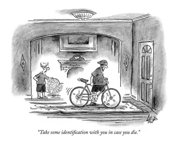 Old Age Exercise Death Black Humor

(woman To Her Elderly Husband Who Is Taking His Bike Out For A Ride.) 122414 Fco Frank Cotham Art Print featuring the drawing Take Some Identification With You In Case You Die by Frank Cotham