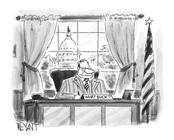 Cliches The Buck Stops Here Government Word Play

(politician At Desk With Sign That Reads Art Print featuring the drawing New Yorker July 25th, 2005 by Christopher Weyant