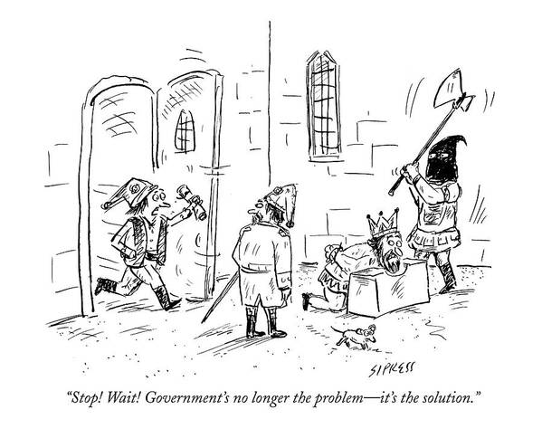 King Art Print featuring the drawing Stop! Wait! Government's No Longer The Problem - by David Sipress