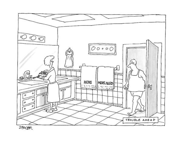 Towels Art Print featuring the drawing A Man Walks Into A Bathroom Where His Wife by Jack Ziegler