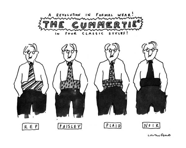 No Caption
Title: A Revolution In Formal Wear! The Cummertie In Four Classic Styles! Shows Four Men Wearing Different Styles Of A Combination Necktie/cummerbund: Rep Art Print featuring the drawing A Revolution In Formal Wear! The Cummertie by Michael Crawford