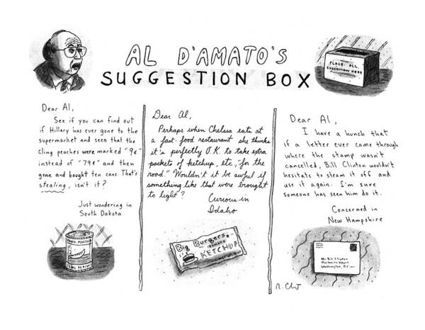 Al D'amato's Suggestion Box
Government Art Print featuring the drawing Al D'amato's Suggestion Box by Roz Chast