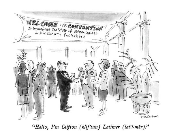 

 Group Of Etymologists Meet At Convention. Language Art Print featuring the drawing Hello, I'm Clifton by James Stevenson