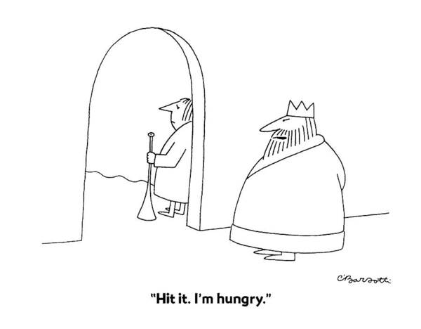 Royalty

(king To Herald Art Print featuring the drawing Hit It. I'm Hungry by Charles Barsotti