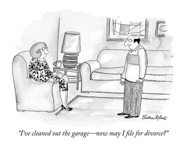 Divorce Art Print featuring the drawing I've Cleaned Out The Garage - Now May I File by Victoria Roberts
