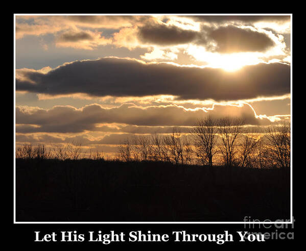 Inspiration Art Print featuring the photograph Let His Light Shine Through You by Kirt Tisdale
