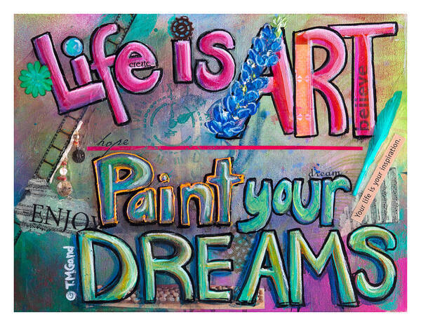 Tmgand Art Print featuring the painting Life is Art Paint your Dreams by TM Gand