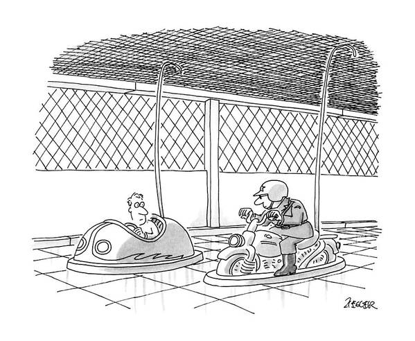 No Caption
Bumper Cars: Man In Bumper Car Sees Traffic Cop On Bumper-car Style Motorcycle. 
No Caption
Bumper Cars: Man In Bumper Car Sees Traffic Cop On Bumper-car Style Motorcycle. 
Auto Art Print featuring the drawing New Yorker March 21st, 1988 by Jack Ziegler