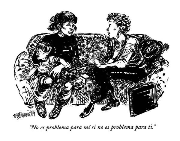 
(a Working Mother Speaking To Her Child's Nanny Says Art Print featuring the drawing No Es Problema Para Mi Si No Es Problema Para Ti by William Hamilton