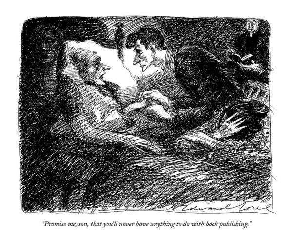 

 Father Says To His Son On His Deathbed. 
Publishing Art Print featuring the drawing Promise Me, Son, That You'll Never Have Anything by Edward Sorel