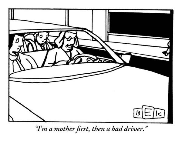 Car Art Print featuring the drawing There Is A Mother Driving A Car With A Man by Bruce Eric Kaplan