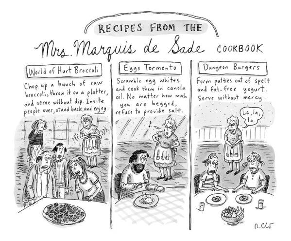 De Sade Art Print featuring the drawing Three Panels Depict Recipes From Mrs. Marquis De by Roz Chast