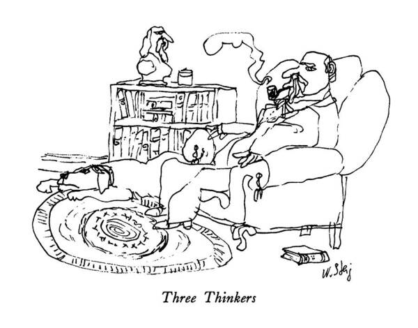 Three Thinkers
No Caption
Three Thinkers: Title. A Man Smoking A Pipe Sits In An Armchair. A Dog Lies On The Rug At His Feet Art Print featuring the drawing Three Thinkers by William Steig