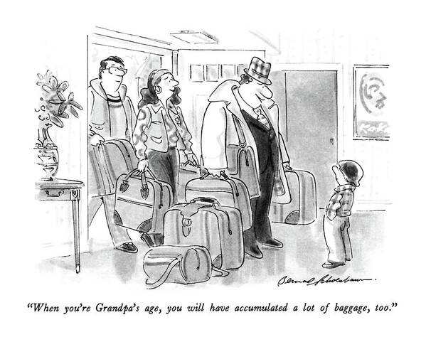 

 Man With Luggage Arrives At Grandson's Home. 
Family Art Print featuring the drawing When You're Grandpa's Age by Bernard Schoenbaum