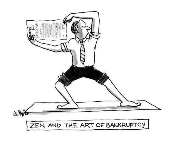 
Zen And The Art Of Bankruptcy: Title. Executive With Rolled-up Sleeves And Trouser-legs Strikes A Zen-like Pose Art Print featuring the drawing Zen And The Art Of Bankruptcy by Warren Miller