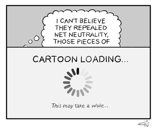 I Can't Believe They Repealed Net Neutrality Art Print featuring the drawing Cartoon Loading by Ellis Rosen