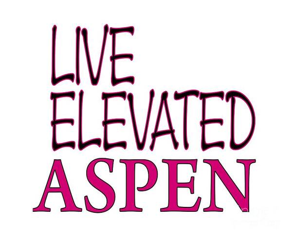 Aspen Colorado Tshirt Art Print featuring the digital art Live Elevated Aspen Colorado by David Millenheft