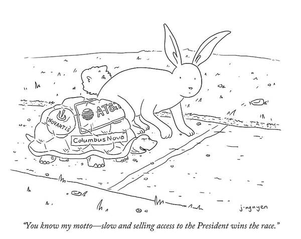 “you Know My Motto—slow And Selling Access To The President Wins The Race.” Art Print featuring the drawing You know my motto by Jeremy Nguyen “you Know My Motto—slow And Selling Access To The President Wins The Race.” Art Print featuring the drawing You know my motto by Jeremy Nguyen