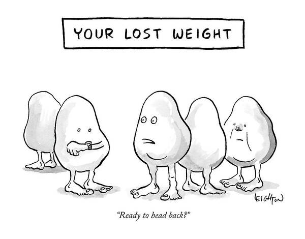 “ready To Head Back?” Art Print featuring the drawing Your Lost Weight by Robert Leighton