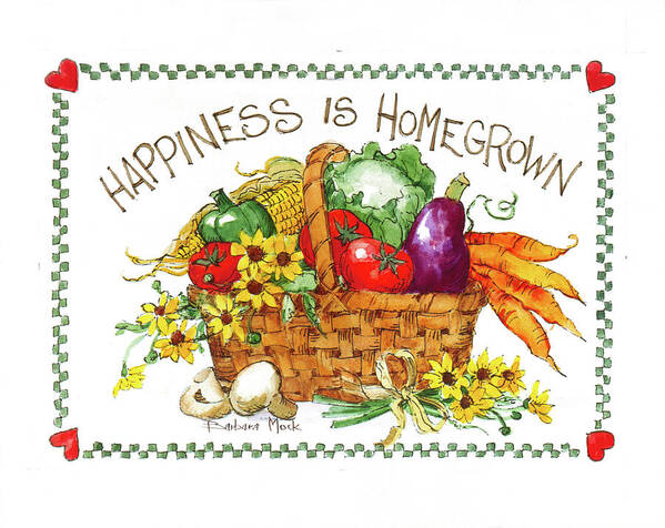 Happiness Is Homegrown Art Print featuring the painting 3064 Happiness Is Homegrown by Barbara Mock