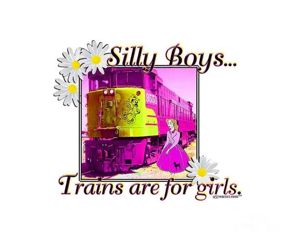 Train Art Print featuring the photograph Silly Boys...Trains are for Girls by John and Sheri Cockrell