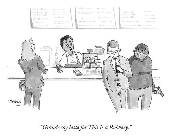 grande Soy Latte For This Is A Robbery.� Art Print featuring the drawing This Is a Robbery by Avi Steinberg