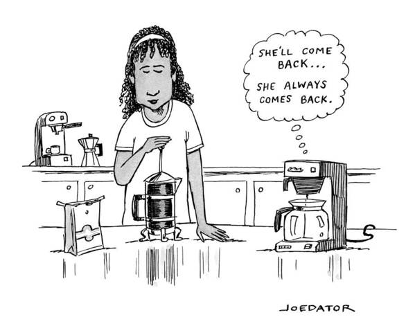 Coffee Art Print featuring the drawing She Always Comes Back by Joe Dator