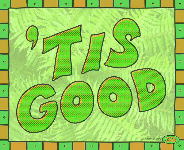 Message Art Print featuring the digital art Tis Good Green by Susan Bird Artwork