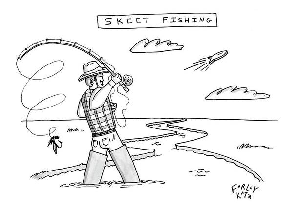 Skeet Fishing Art Print featuring the drawing New Yorker March 10th, 2008 by Farley Katz