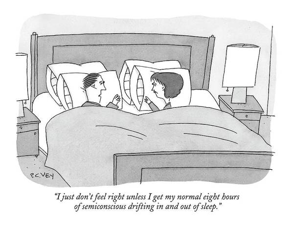 Couple Problems Insomnia Relationships Bed Couple Discuss Relate Complain Sleepy 

(husband To Wife In Bed.) 121824  Pve Peter C Vey Peter Vey Pc Peter C. Vey P.c. Art Print featuring the drawing I Just Don't Feel Right Unless I Get My Normal by Peter C. Vey