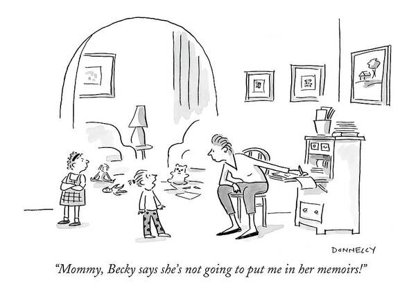 Memoirs Art Print featuring the drawing Mommy, Becky Says She's Not Going To Put by Liza Donnelly