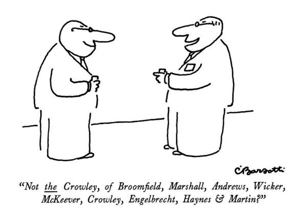 
Not The Crowley Of Broomfield Art Print featuring the drawing Not The Crowley by Charles Barsotti