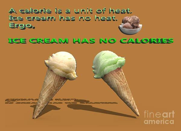 Calorie Art Print featuring the photograph Ergo Ice cream has no calories by Ilan Rosen